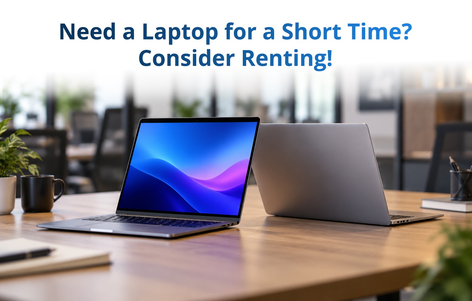 Need a Laptop for a Short Time? Consider Renting!